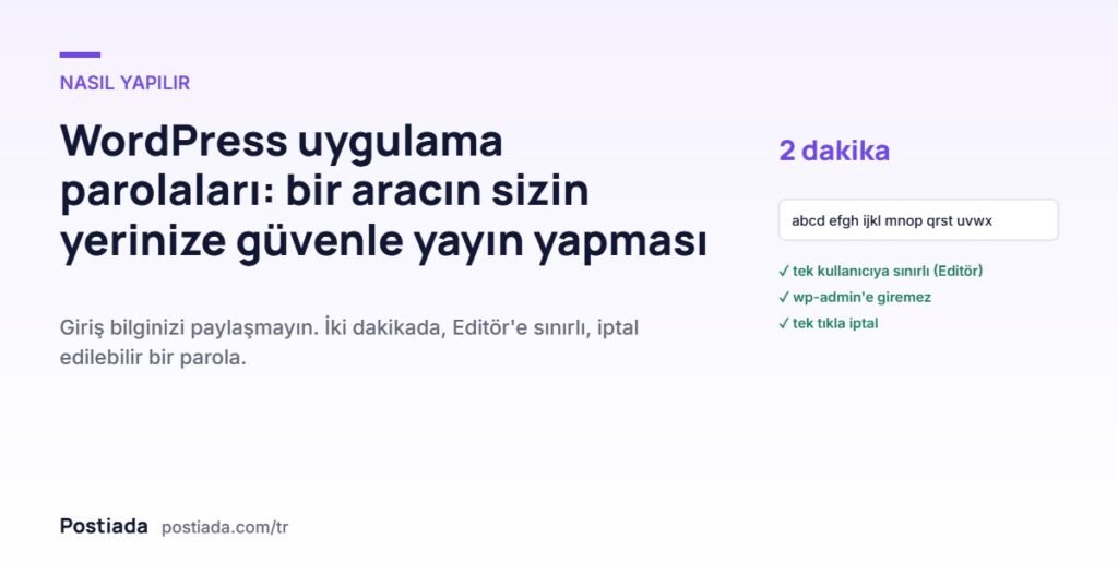 WordPress uygulama parolaları: bir aracın sizin yerinize güvenle yayın yapması